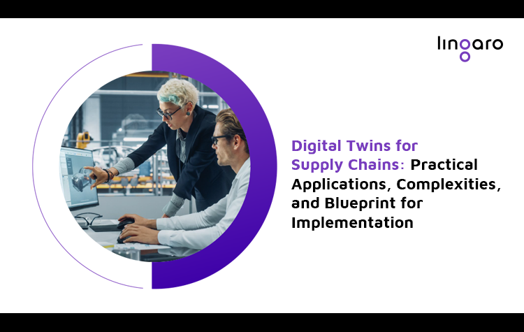 Digital Twins for Supply Chains: Practical Applications, Complexities, and Blueprint for Implementation 