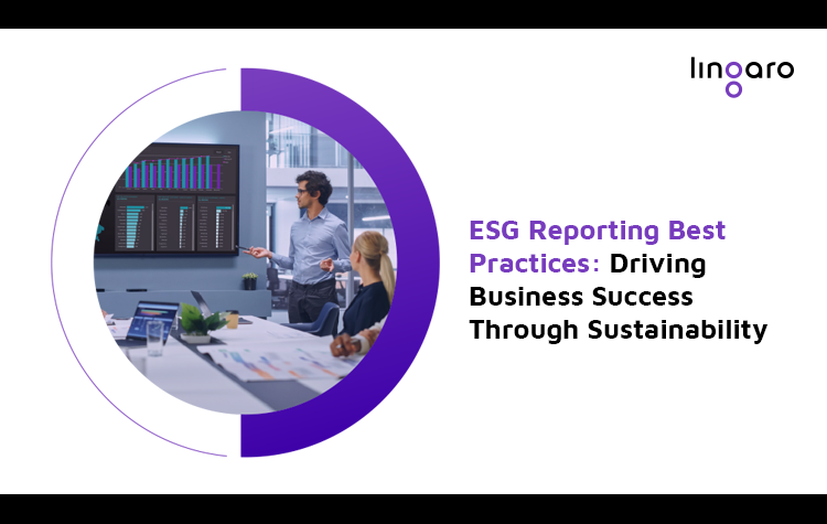 ESG Reporting Best Practices: Driving Business Success Through Sustainability