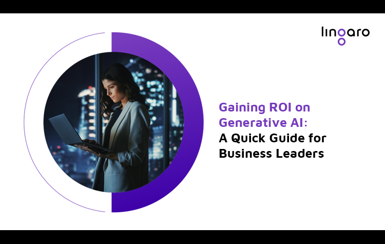 Gaining ROI on Generative AI- A Quick Guide for Business Leaders