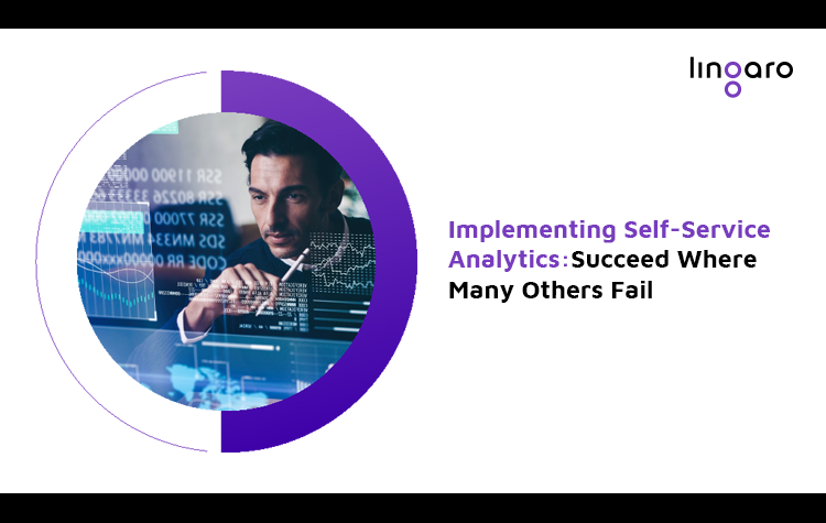 Implementing Self-Service Analytics: Succeed Where Many Others Fail